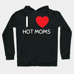 I Love Heart Hot Moms Hoodie